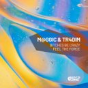 M@GGiC, TR4DIM - Feel The Force (Original Mix)