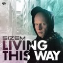 Sizem - Living This Way (Original Mix)