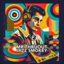 Mr. Thruout - Jazz Smokey (Original Mix)