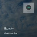 Hazesky - Monotonous Real