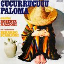 Roberta Mazzoni & Berardo Scaglioni - Cucurrucucu Paloma (feat. Berardo Scaglioni)