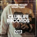 Charlie Healey - What I Like