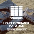House Generator - For A Ride