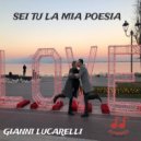 Gianni Lucarelli - Sei tu la mia poesia