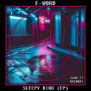 F-Word - Sleepy Bird (Original Mix)