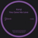 Korqi - You Gave Me Love