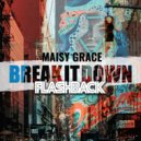 Flashback, Maisy Grace - Break it down