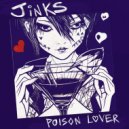 Jinks. - Poison Lover