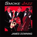 James Downing - Smoke Jazz