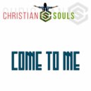 Christian Souls - Come to Me