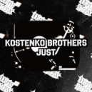 Kostenko Brothers - Just