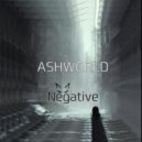 ASHWORLD - Negative