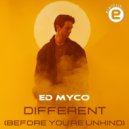 Ed Myco - Different (Before You're Unkind)