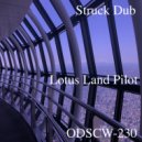 Lotus Land Pilot - Struck Dub