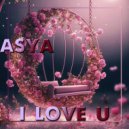 ASYA - I Love U