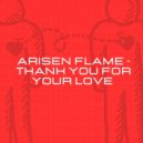 Arisen Flame - Thank You For Your Love