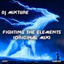 DJ Mixture - Fighting The Elements