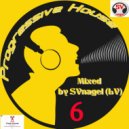 SVnagel (LV) - Progressive house mix-6 by