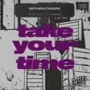 Withoutwork - Take Your Time