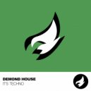 Demond House - It's Techno
