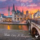 Mr Sampler - Walk Like A Belgian