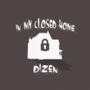 Dizen - In my closed home