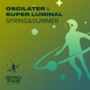 Oscilater & Super Luminal - Spring&Summer