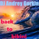 DJ Andrey Gorkin - Back To Bikini vol.20
