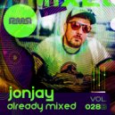 Jonjay - Already Mixed Vol.28 Pt. 2 (Compiled & Mixed by Jonjay)