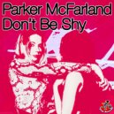 Parker McFarland - Don't Be Shy