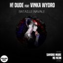 H! DUDE, VINKA WYDRO - BATAILLE NAVALE (Original Mix)