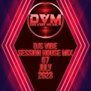 Djs Vibe - Session House Mix 07 (July 2023)
