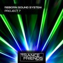 Reborn Sound System - PROJECT 7