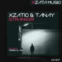 Xzatic & Tanay - Stranger