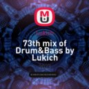 Lukich - 73th mix of Drum&Bass by Lukich