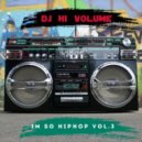 Dj Hi Volume - Im So Hip Hop Vol.3