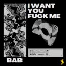 Bab' - I Want You Fuck Me