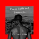 Wilfred Ellis - Phone Calls and Postcards