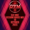 Djs Vibe - Session House Mix 10 (October 2023)