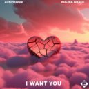 Audiosonik, Polina Grace - I Want You