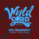 Lex Frequency - Keep This Fire