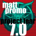 MATT PROMO - Project Fear 7.0