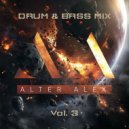 ALTER ALEX - Drum & Bass Mix Vol.3