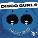 Disco Gurls - Body Muzik