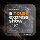 Alterace - A House Express Show #497