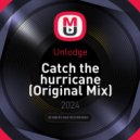 Unlodge - Catch the hurricane (Original Mix)