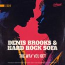 Denis Brooks, Hard Rock Sofa - The Way You Get (Original Mix)