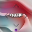 Incode - Love Me Now (Original Mix)