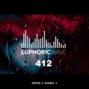 Mister E Double V - Euphoric Wave vol.412