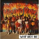 Why Not Be - The Volcano Kings (Original)